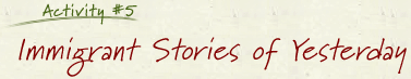 Activity 5 – Immigrant Stories of Yesterday 