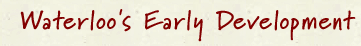 Waterloo’s Early Settlement