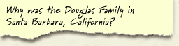 Why was the Douglas family in Santa Barbara, California?