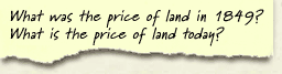 What was the price of land in 1849? What is the price of land today?