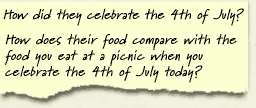 How did they celebrate the 4th of July? How does this food they ate compare with the food you eat at a picnic when you are celebrating the 4th of July today?